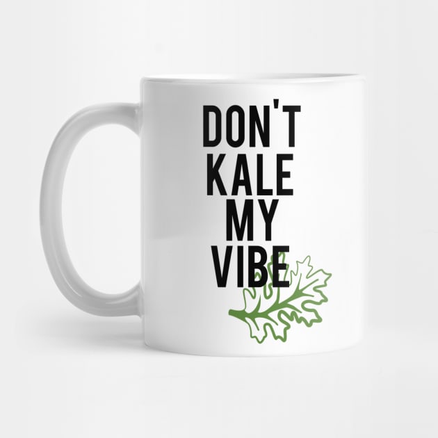 Don't Kale My Vibe by mariansar